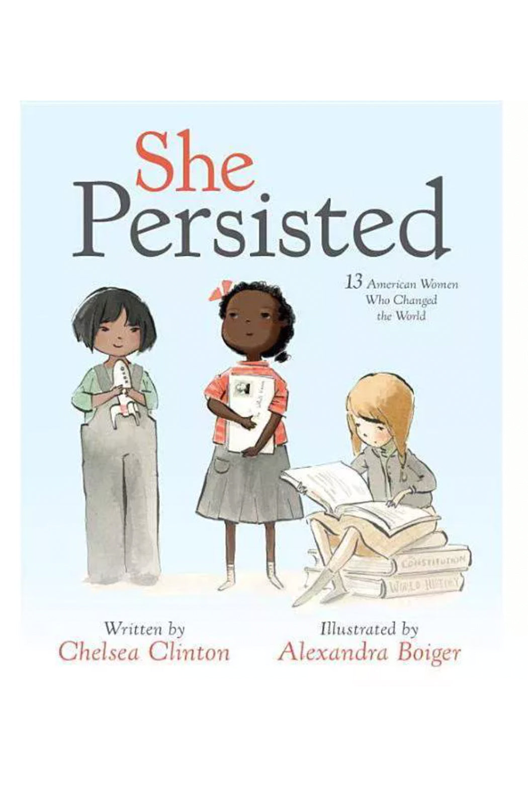 She Persisted: 13 American Women Who Changed The World
