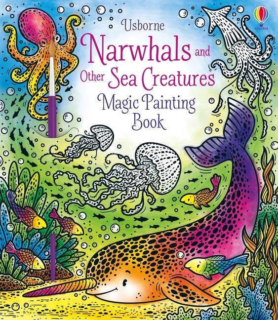 Usborne Narwhals & Other Sea Creatures Magic Painting Book