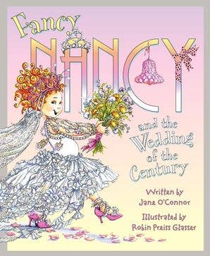 Fancy Nancy and the Wedding of the Century: Jane O'Connor