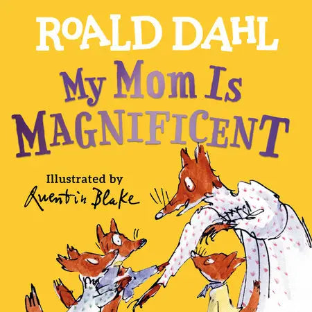 My Mom Is Magnificent Roald Dahl
